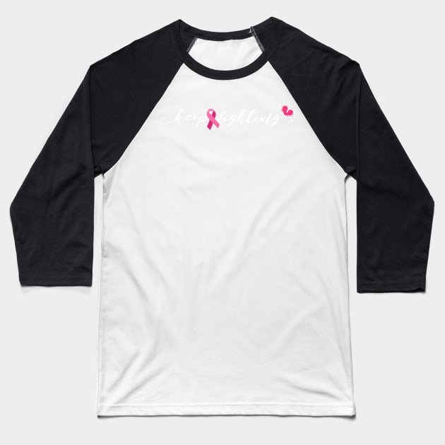 Breast Cancer Awareness Keep Fighting Ribbon And Heart Design Baseball T-Shirt by Linco